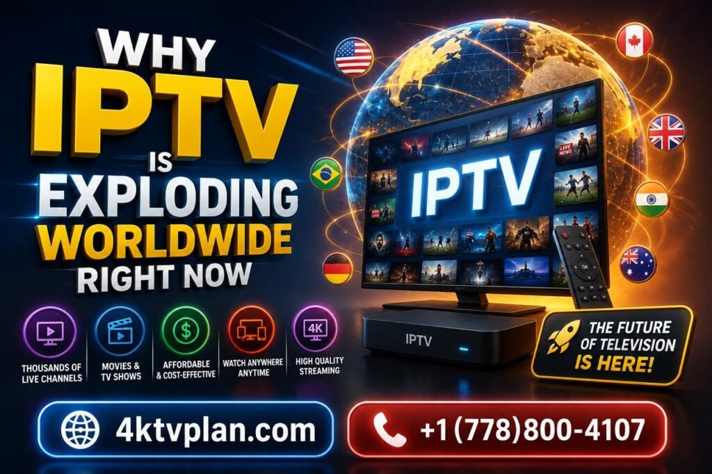 Why IPTV Is Exploding Worldwide Right Now - 4KTVPlan