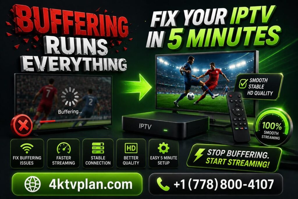 How to Fix IPTV Buffering in 5 Minutes - 4KTVPlan