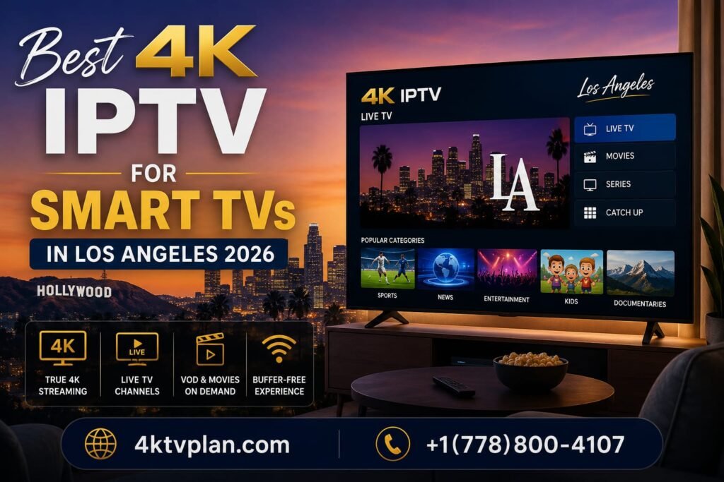 Best 4K IPTV for Smart TVs in Los Angeles 2026 - 4KTVPlan