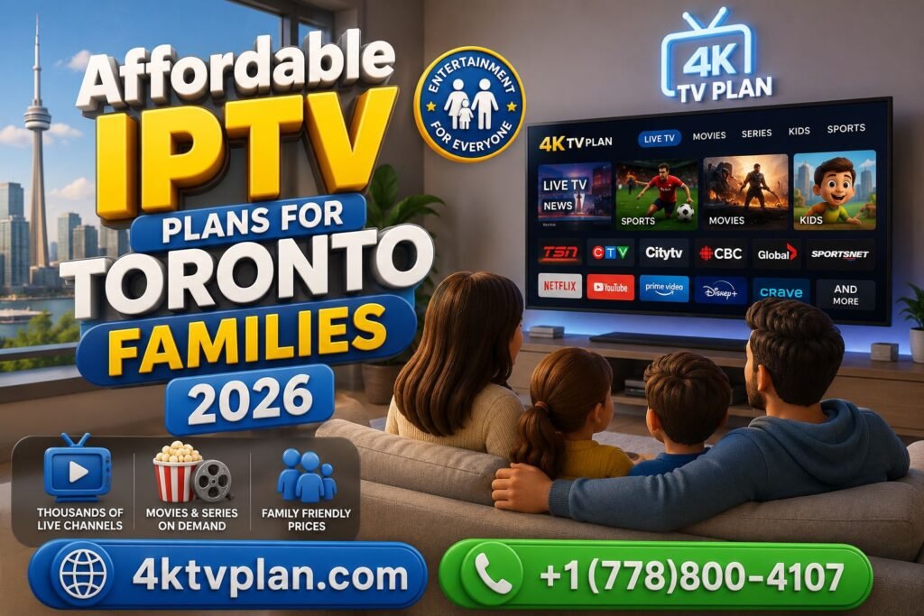 Affordable IPTV Plans for Toronto Families 2026 - 4KTVPlan

