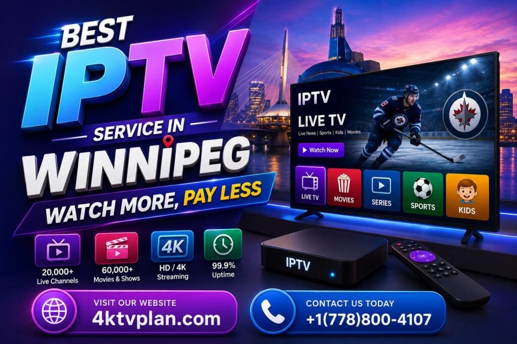 Best IPTV Service in Winnipeg 2026 Watch More Pay Less - 4KTVPlan