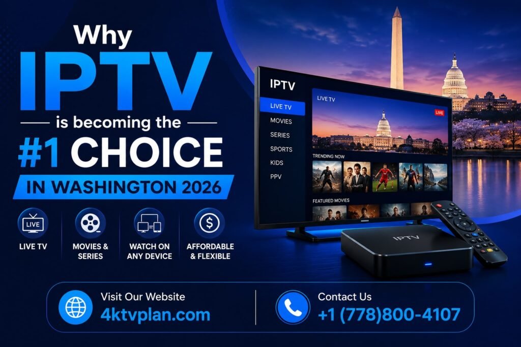 Why IPTV Is Becoming the Number 1 Choice in Washington 2026 - 4KTVPlan