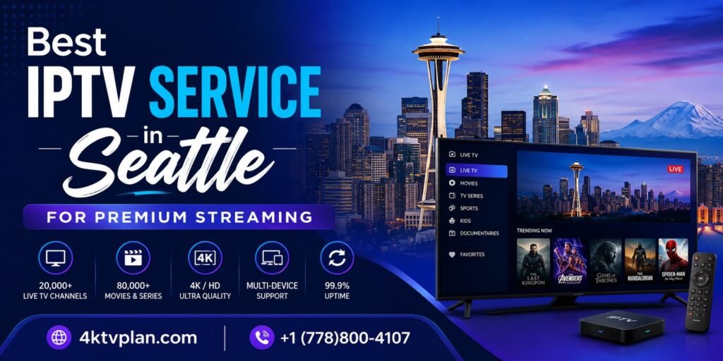 Best IPTV Service in Seattle for Premium Streaming