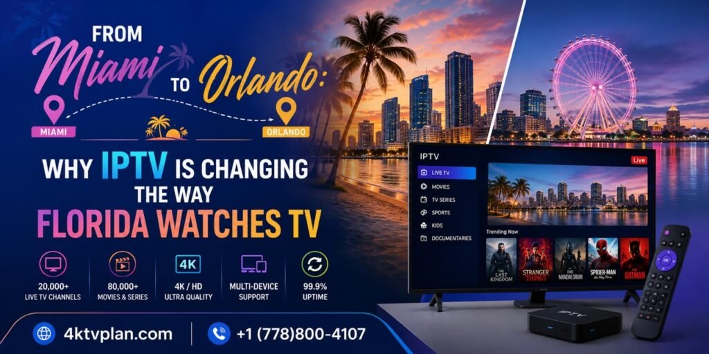 From Miami to Orlando: Why IPTV Is Changing the Way Florida Watches TV
