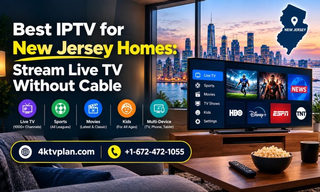 Best IPTV for New Jersey Homes: Stream Live TV Without Cable