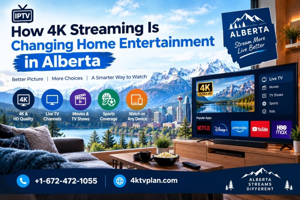 How 4K Streaming Is Changing Home Entertainment in Alberta