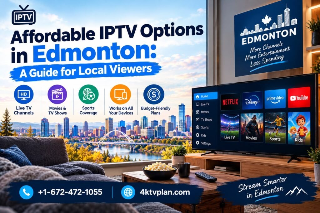 Affordable IPTV Options in Edmonton: A Guide for Local Viewers